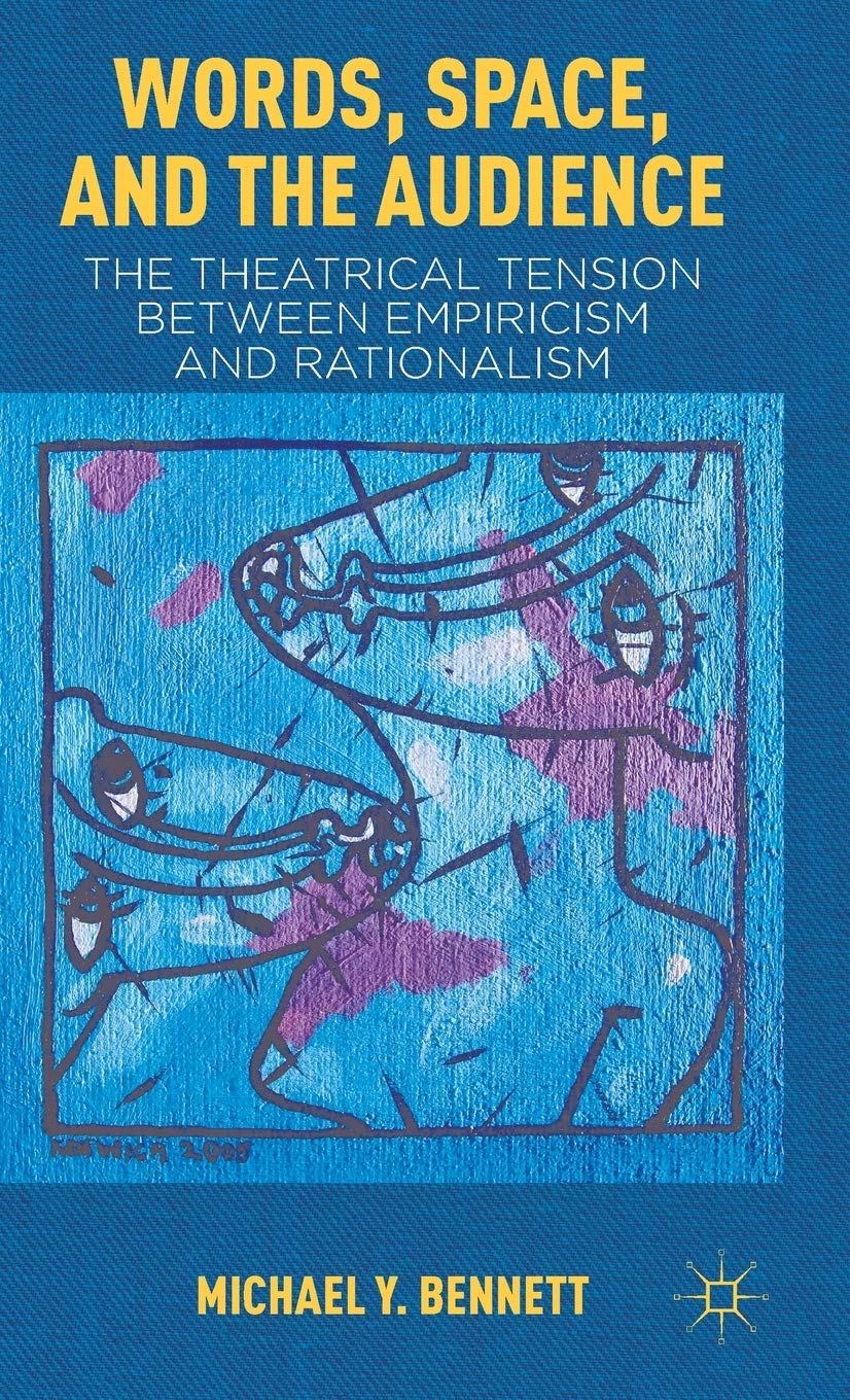 Words, Space, and the Audience: The Theatrical Tension between Empiricism and Rationalism