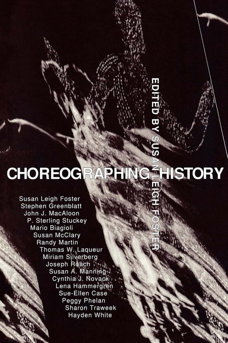 Choreographing History (Unnatural Acts: Theorizing the Performative)