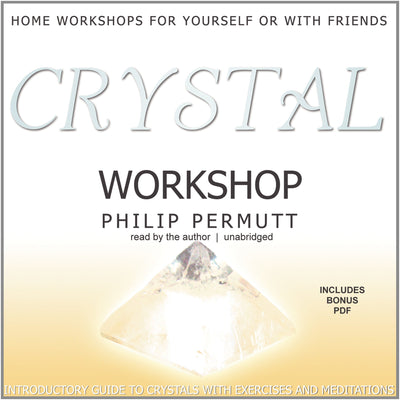 Crystal Workshop: Introductory Guide to Crystals with Exercises and Meditations