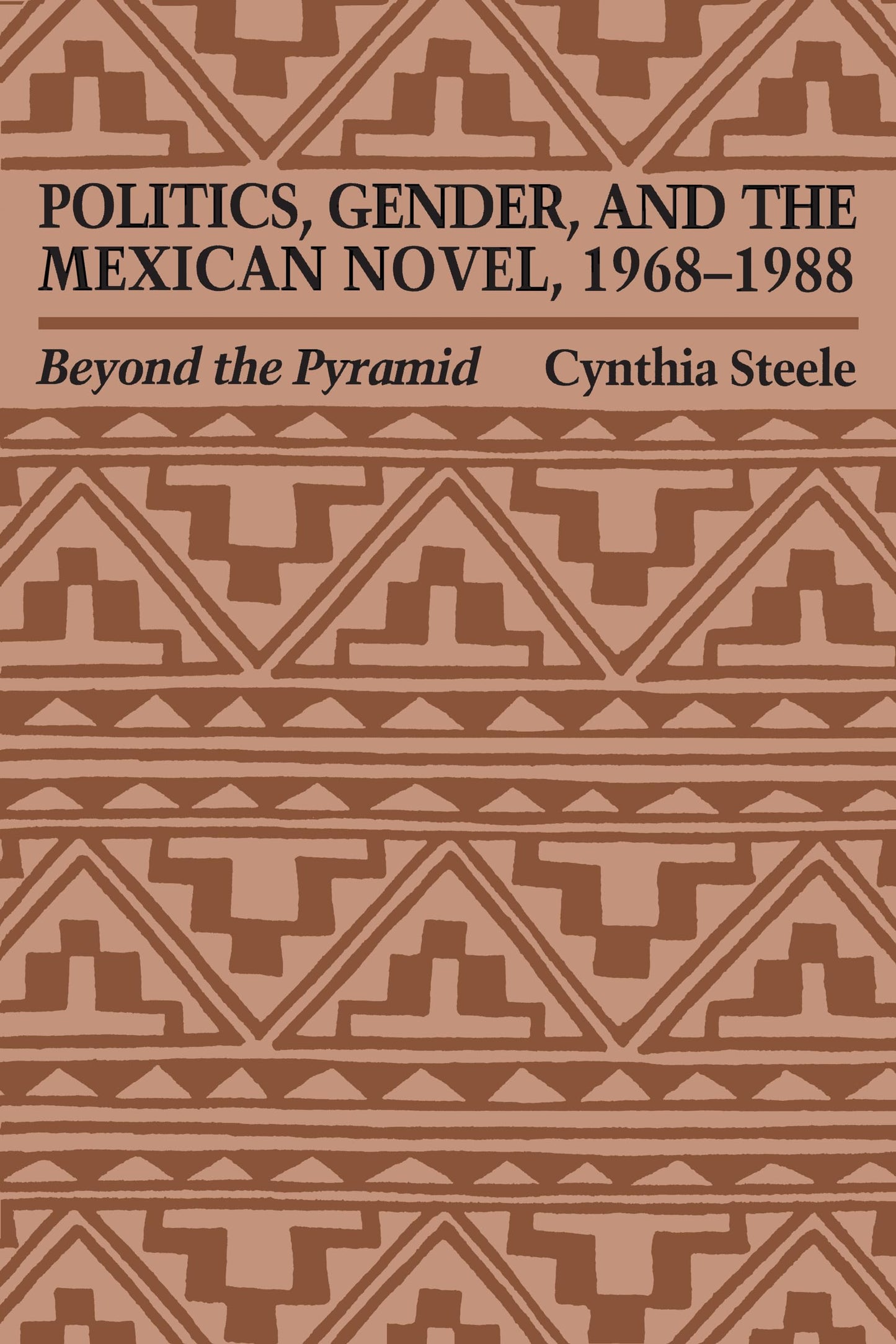 Politics, Gender, and the Mexican Novel, 1968-1988: Beyond the Pyramid (Texas Pan American Series)