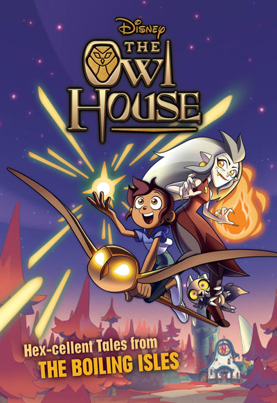 The Owl House: Hexcellent Tales from The Boiling Isles by Di