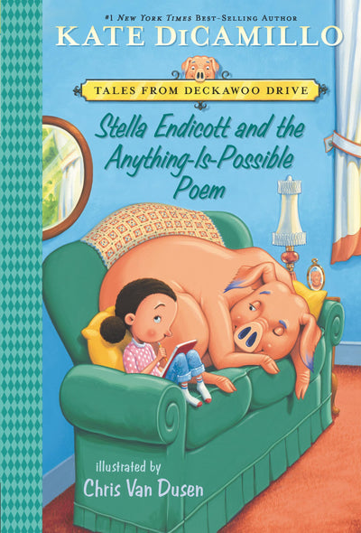 Stella Endicott and the Anything-Is-Possible Poem: Tales from Deckawoo Drive, Volume Five (An Early Chapter Book About Poetry, School, and Building ... (Tales from Mercy Watson's Deckawoo Drive)