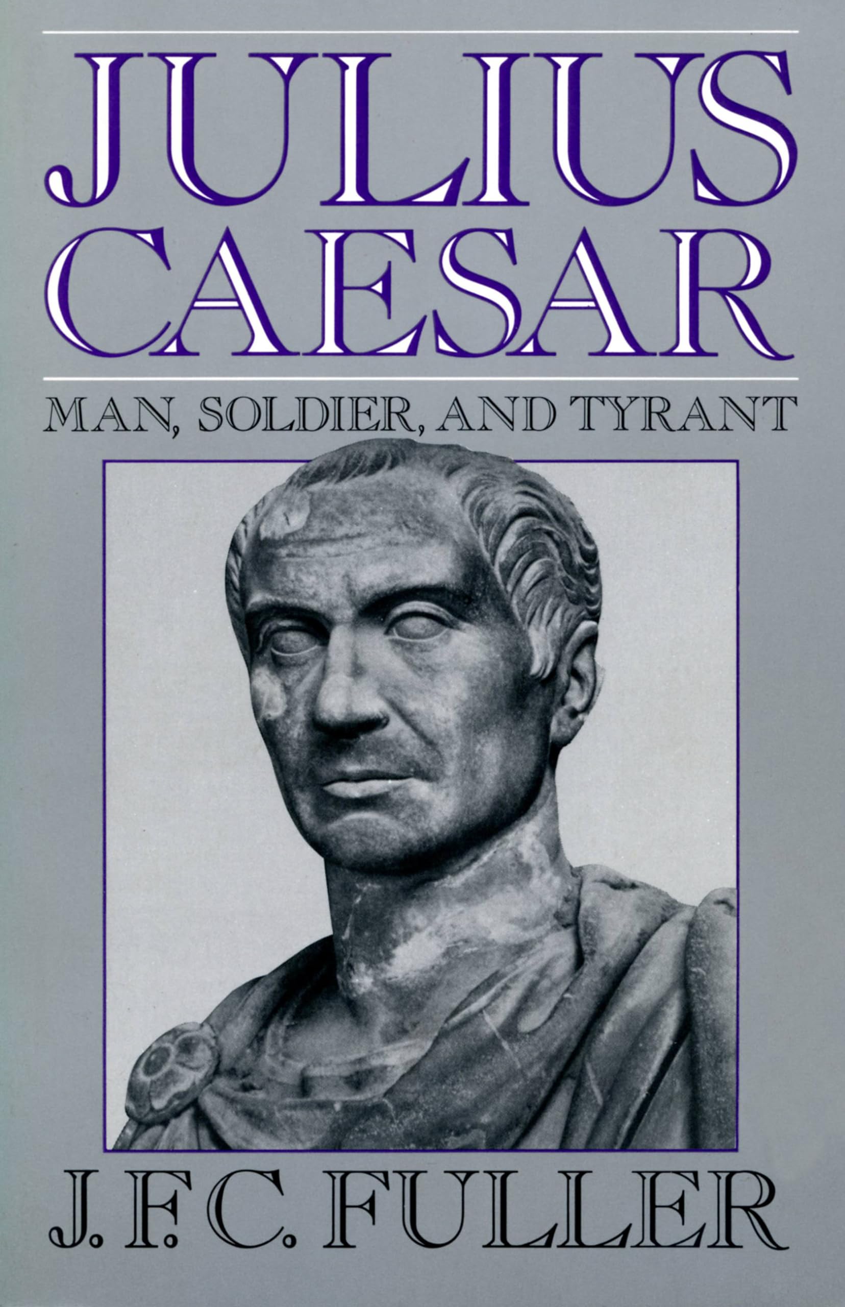 Julius Caesar: Man, Soldier, And Tyrant (Da Capo Paperback)