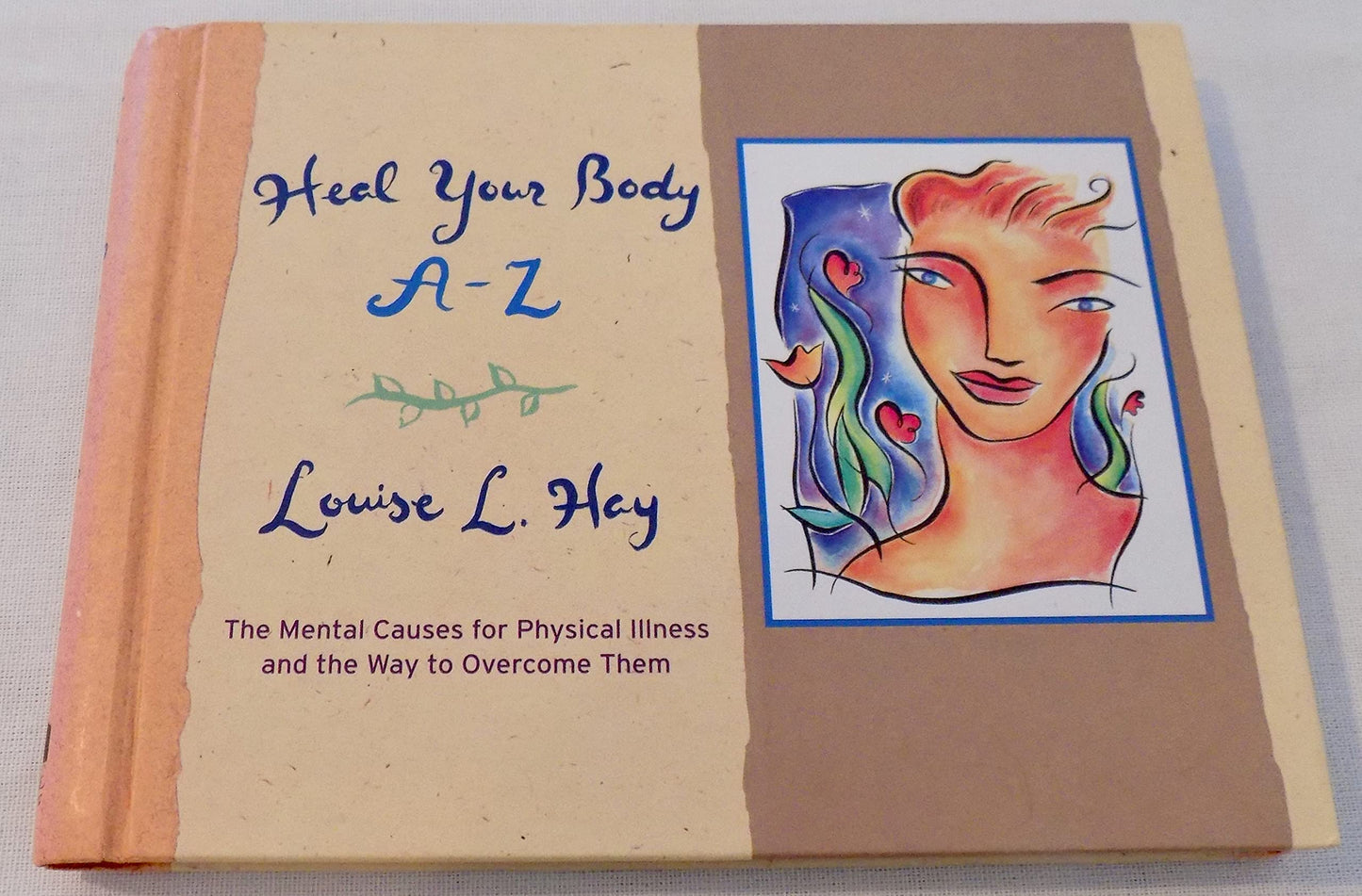 Heal Your Body A-Z: The Mental Causes for Physical Illness