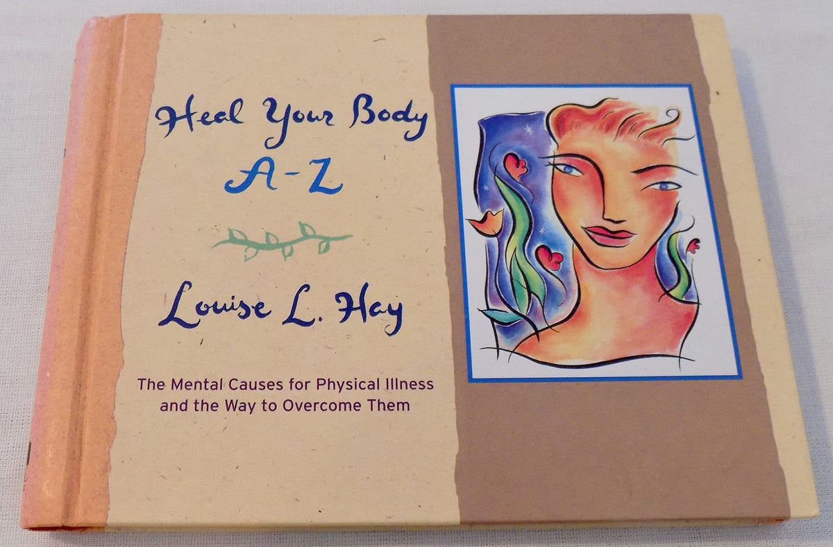 Heal Your Body A-Z: The Mental Causes for Physical Illness and the Way to Overcome Them (Hay House Lifestyles)