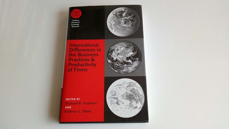 International Differences in the Business Practices and Productivity of Firms (National Bureau of Economic Research Conference Report)