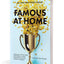 Famous at Home: 7 Decisions to Put Your Family Center Stage in a World Competing for Your Time, Attention, and Identity