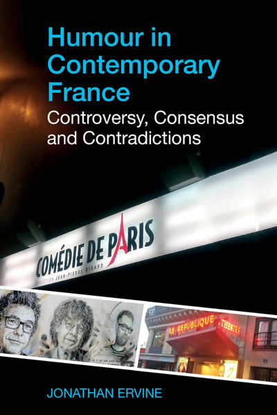 Humour in Contemporary France: Controversy, Consensus and Contradictions (Studies in Modern and Contemporary France, 3)