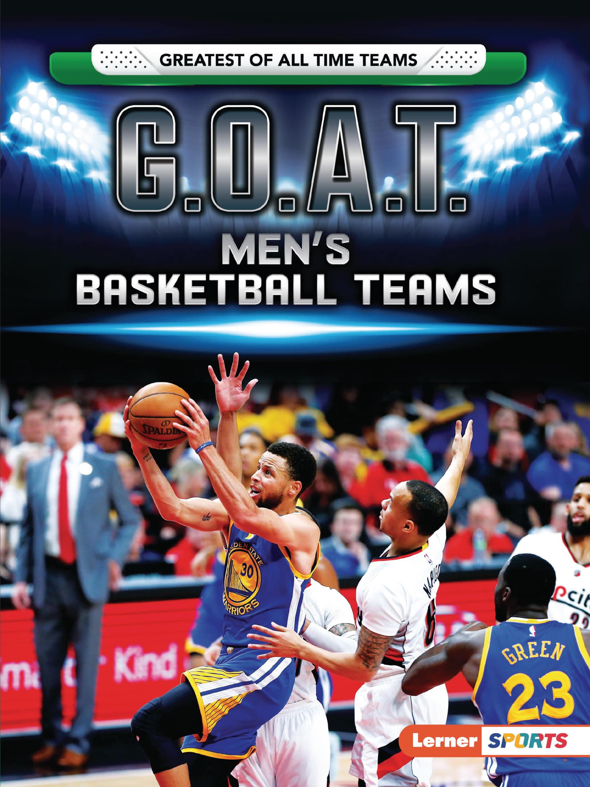 G.O.A.T. Men's Basketball Teams (Greatest of All Time Teams (Lerner  Sports))