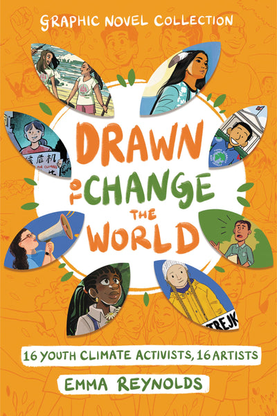 Drawn to Change the World Graphic Novel Collection: 16 Youth Climate Activists, 16 Artists: A Graphic Novel