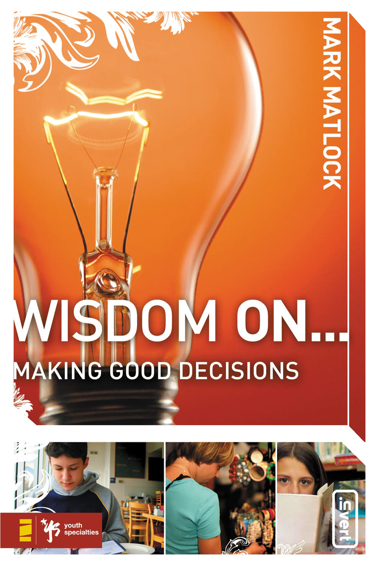 Wisdom On ... Making Good Decisions (invert)