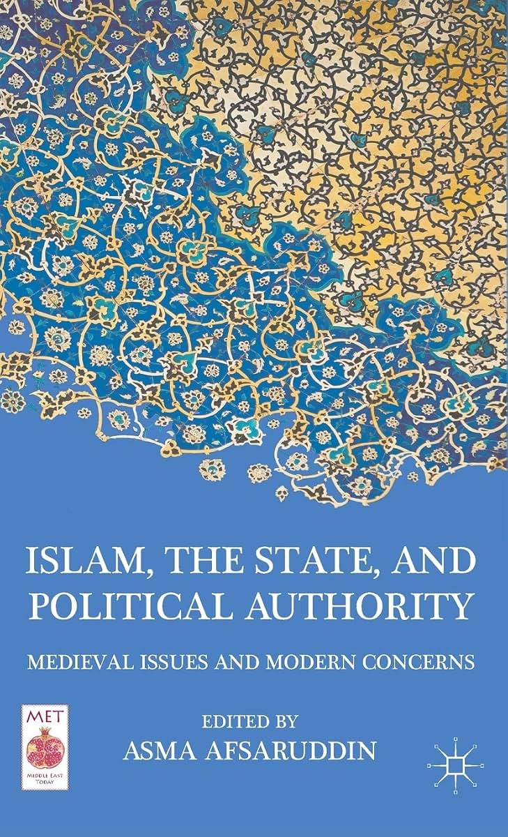Islam, the State, and Political Authority: Medieval Issues and Modern Concerns (Middle East Today)
