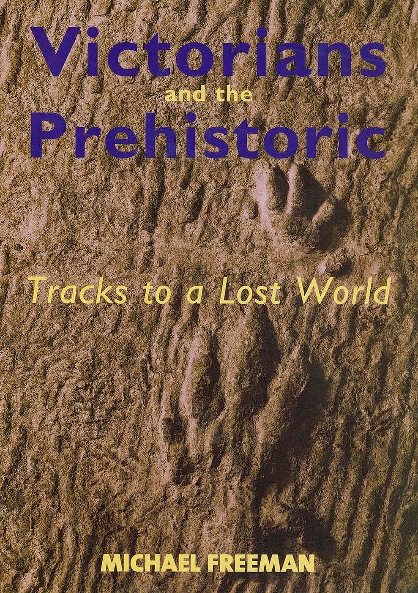 Victorians and the Prehistoric: Tracks to a Lost World