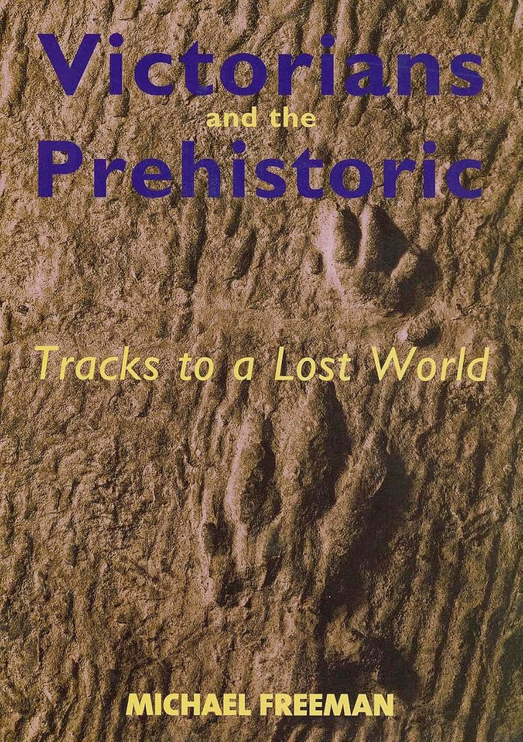 Victorians and the Prehistoric: Tracks to a Lost World