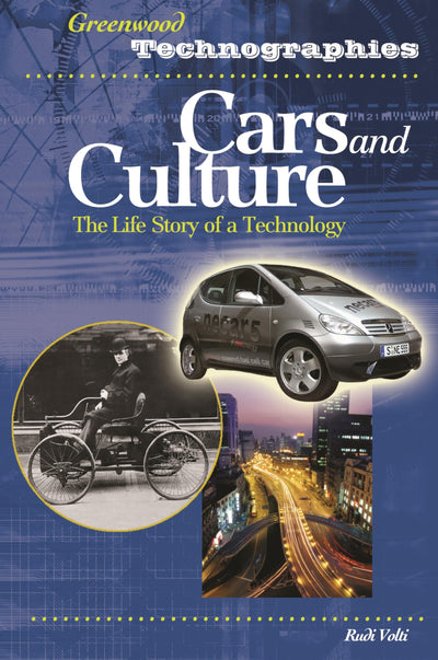 Cars and Culture: The Life Story of a Technology (Greenwood Technographies)