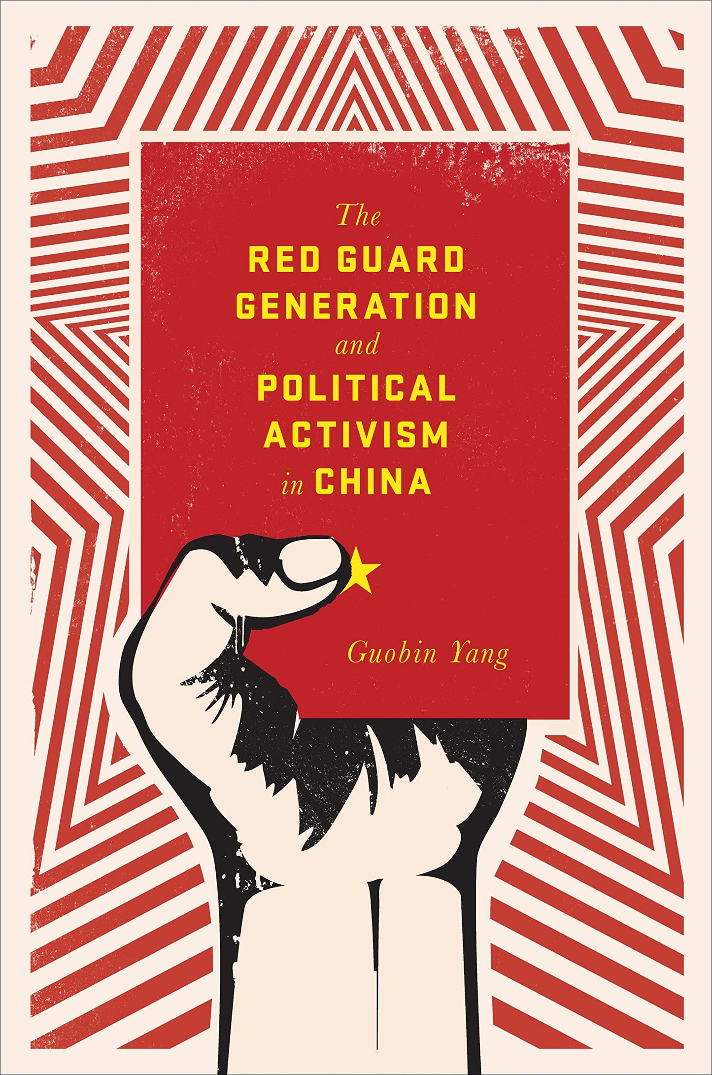The Red Guard Generation and Political Activism in China (Studies of the Weatherhead East Asian Institute, Columbia University)