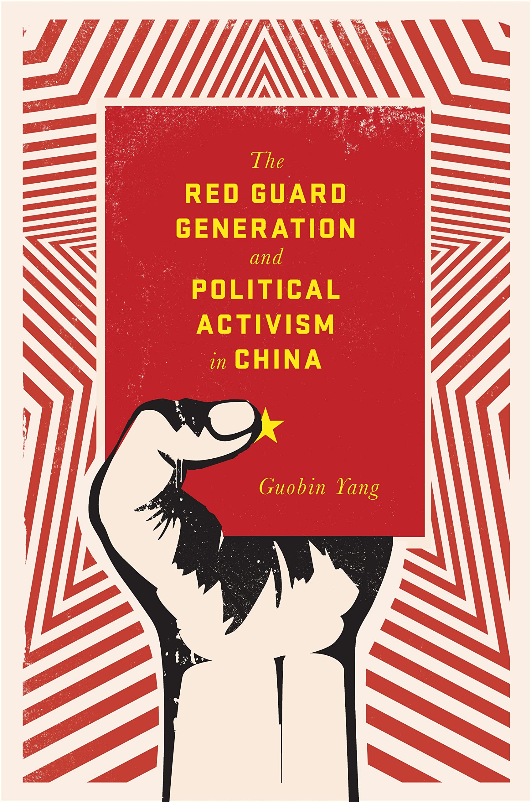The Red Guard Generation and Political Activism in China (Studies of the Weatherhead East Asian Institute, Columbia University)