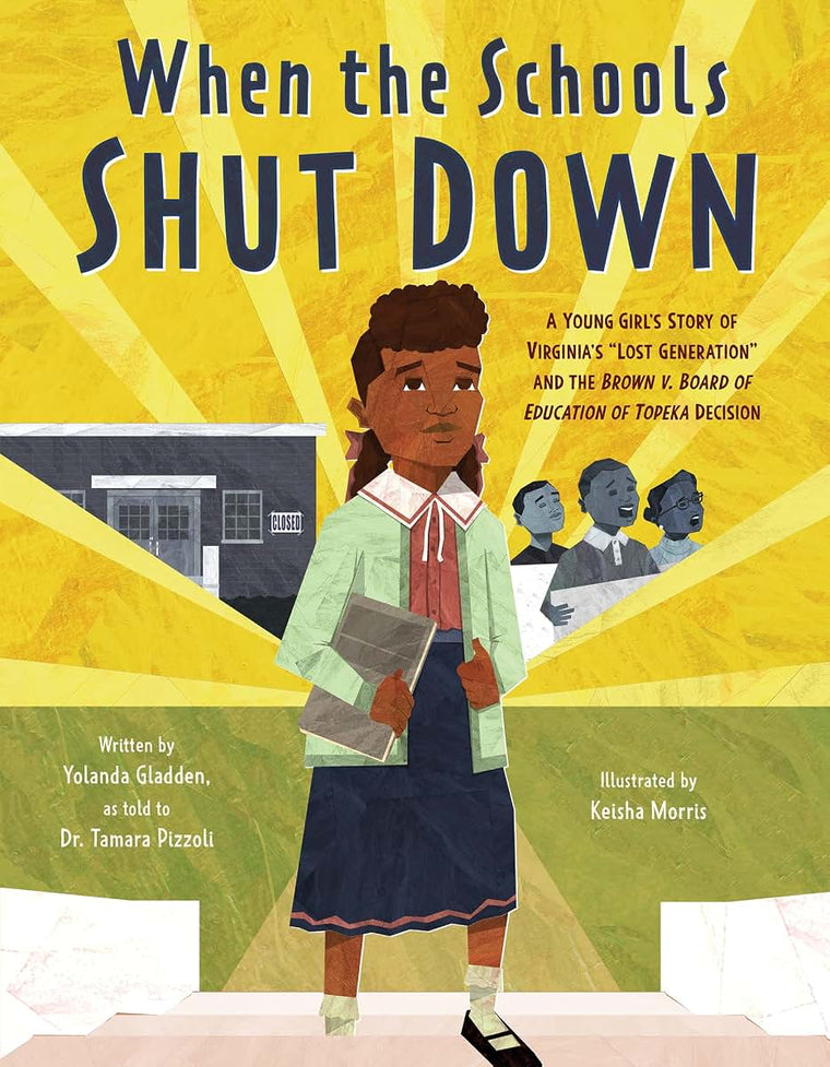 When the Schools Shut Down: A Young Girl's Story of Virginia's "Lost Generation" and the Brown v. Board of Education of Topeka Decision
