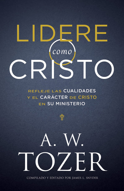 Lidere como Cristo: Refleje las cualidades y el carcter de Cristo en su ministerio (Spanish Edition)