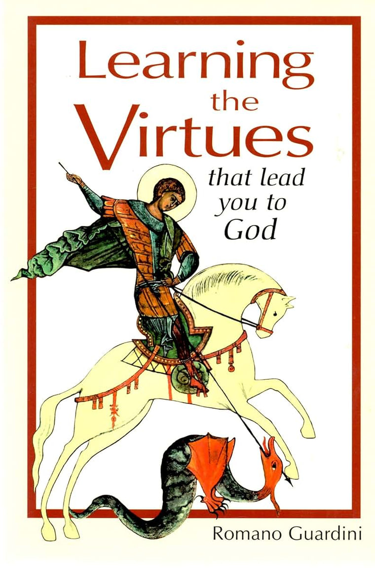 Learning the Virtues: That Lead You to God by Romano Guardini
