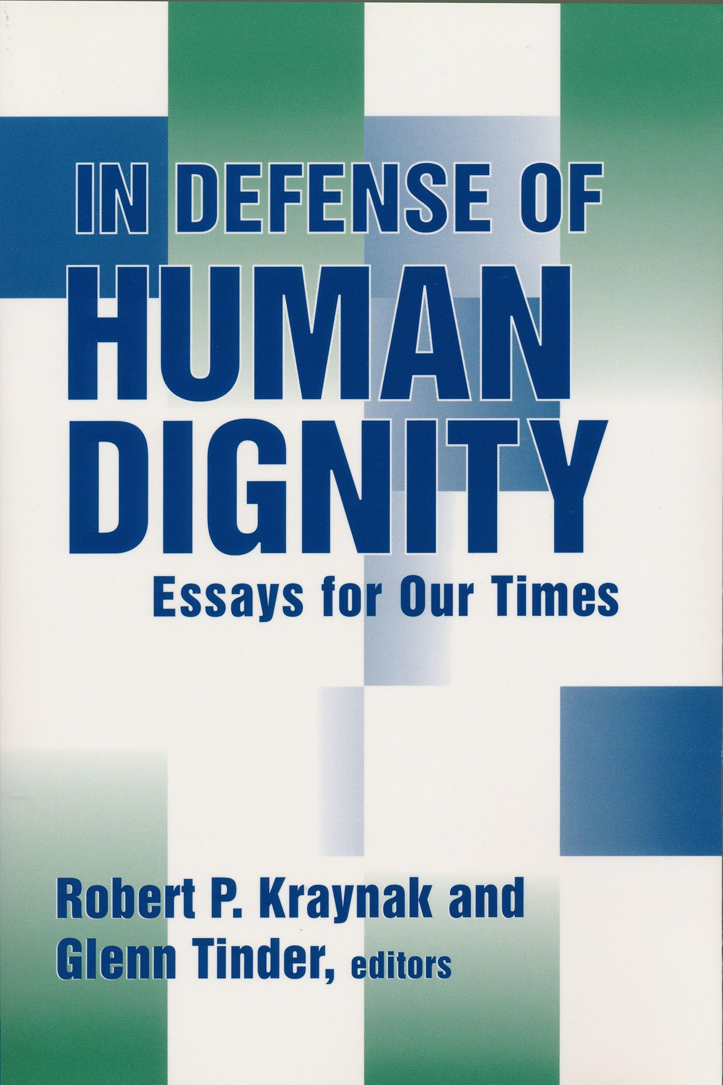 In Defense of Human Dignity: Essays for Our Times (Loyola Topics in Political Philosophy)