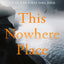 This Nowhere Place