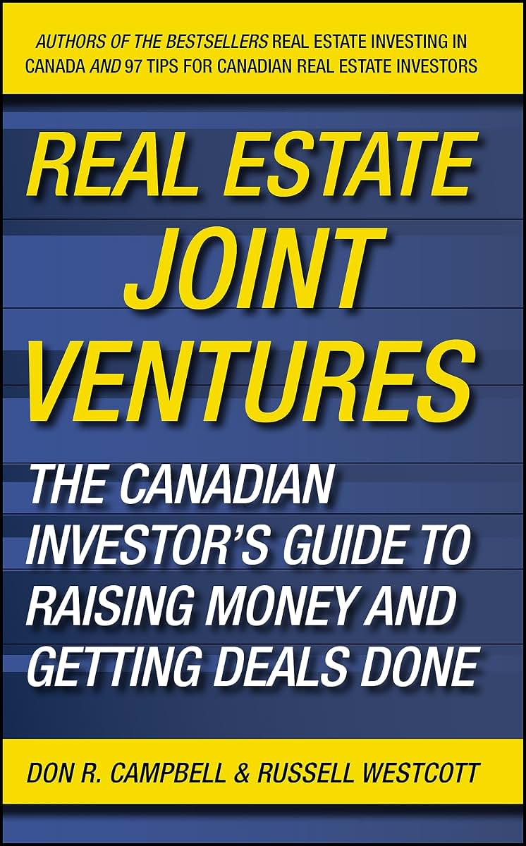 Real Estate Joint Ventures: The Canadian Investor's Guide to Raising Money and Getting Deals Done