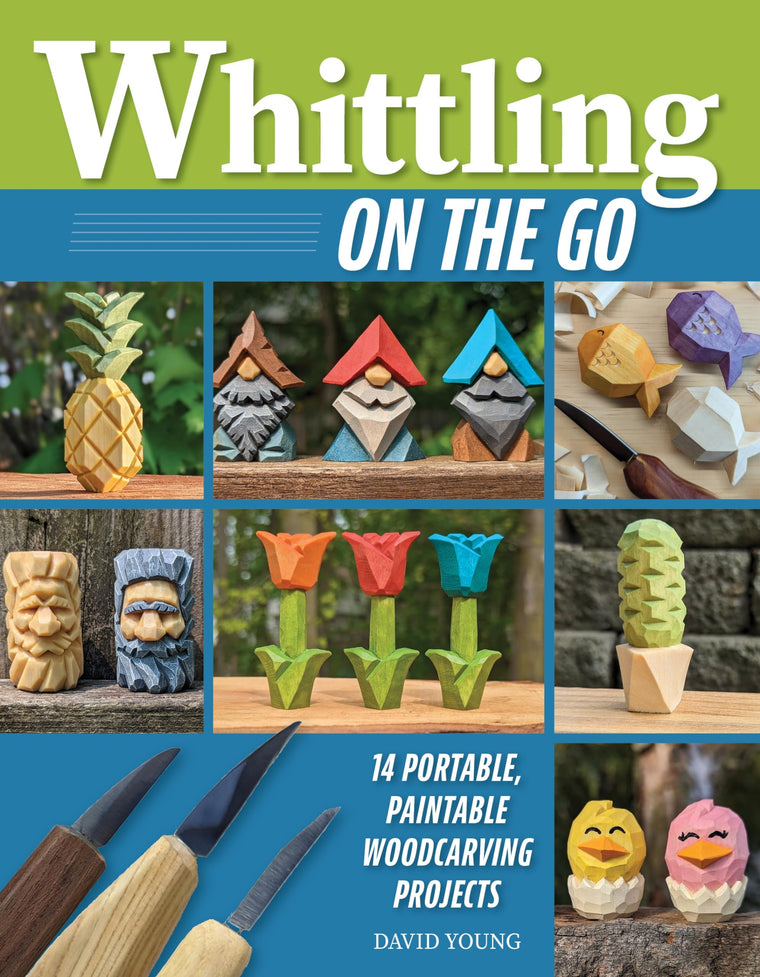 Whittling On the Go: 14 Portable, Paintable Woodcarving Projects (Fox Chapel Publishing) Full-Size Patterns and Step-by-Step Instructions for a Gnome, Wood Spirit, Rose, and More