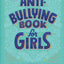 Anti-Bullying Book for Girls: Practical Tools to Manage Bullying and Build Confidence