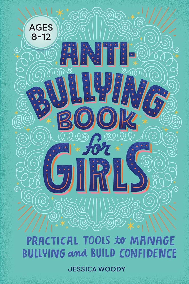 Anti-Bullying Book for Girls: Practical Tools to Manage Bullying and Build Confidence
