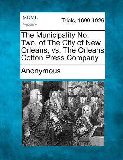 The Municipality No. Two, of the City of New Orleans, vs. the Orleans Cotton Press Company