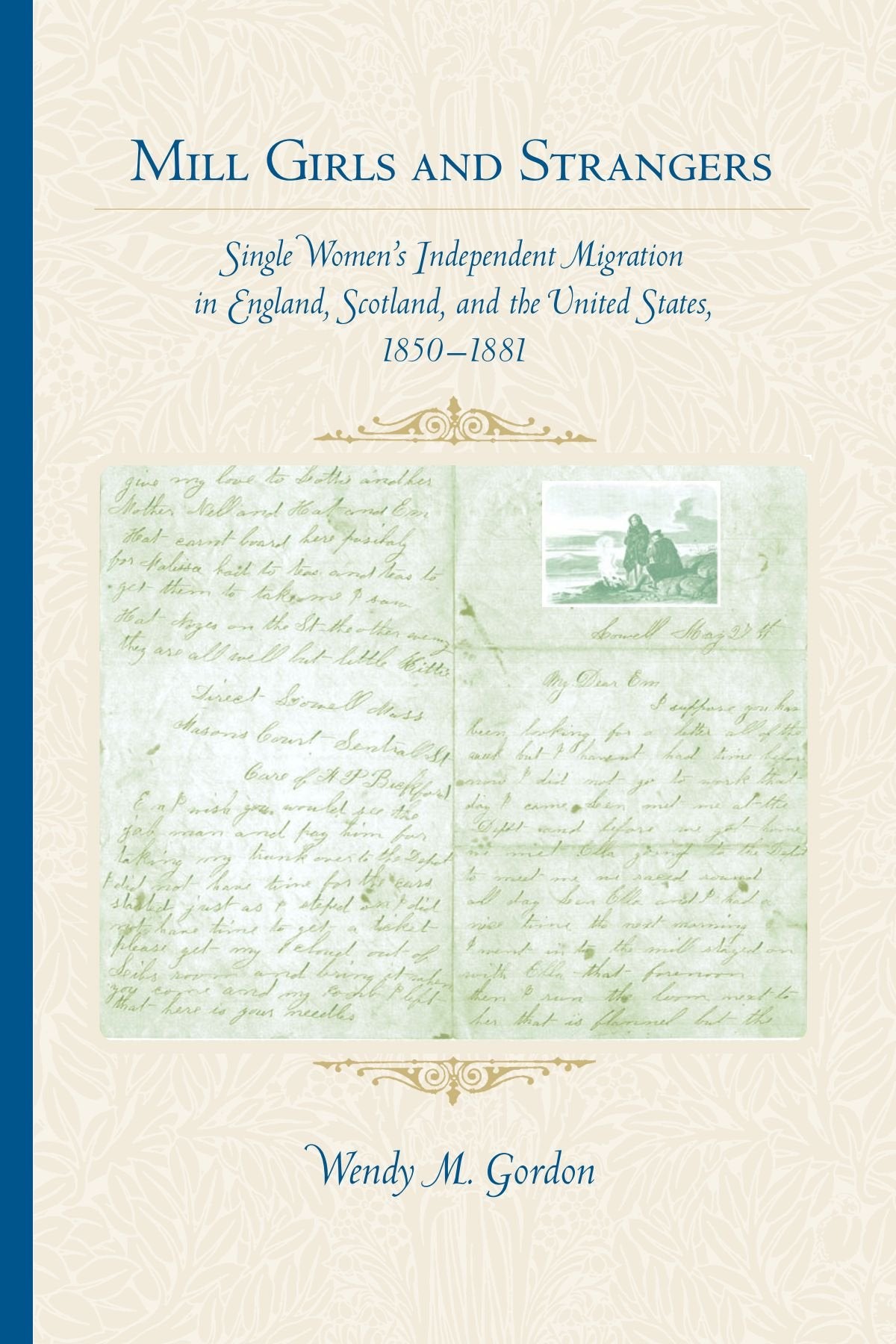 Mill Girls and Strangers: Single Women's Independent Migration in England, Scotland, and the United States, 1850 1881