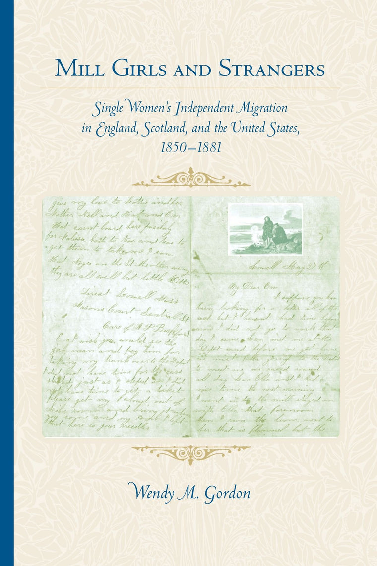 Mill Girls and Strangers: Single Women's Independent Migration in England, Scotland, and the United States, 1850 1881