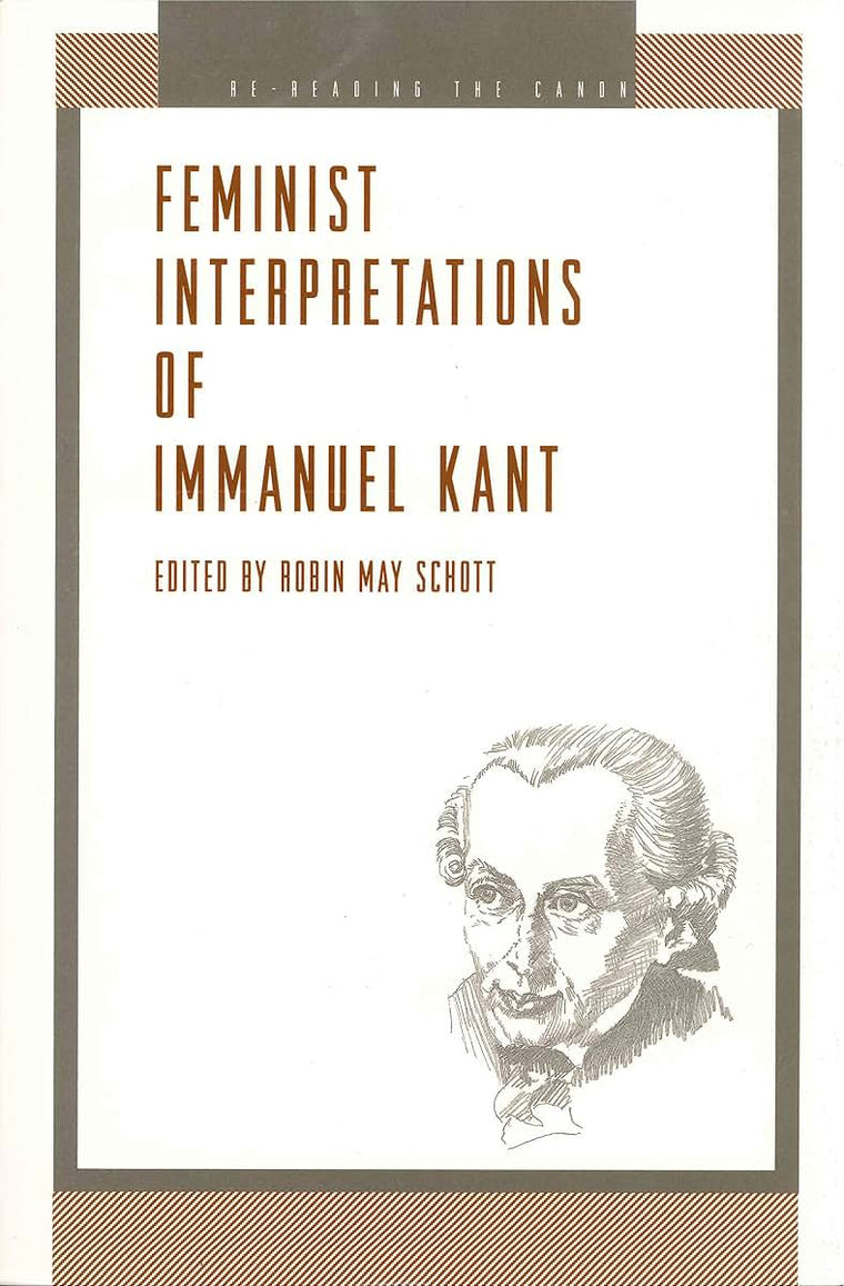 Feminist Interpretations of Immanuel Kant (Re-Reading the Canon)
