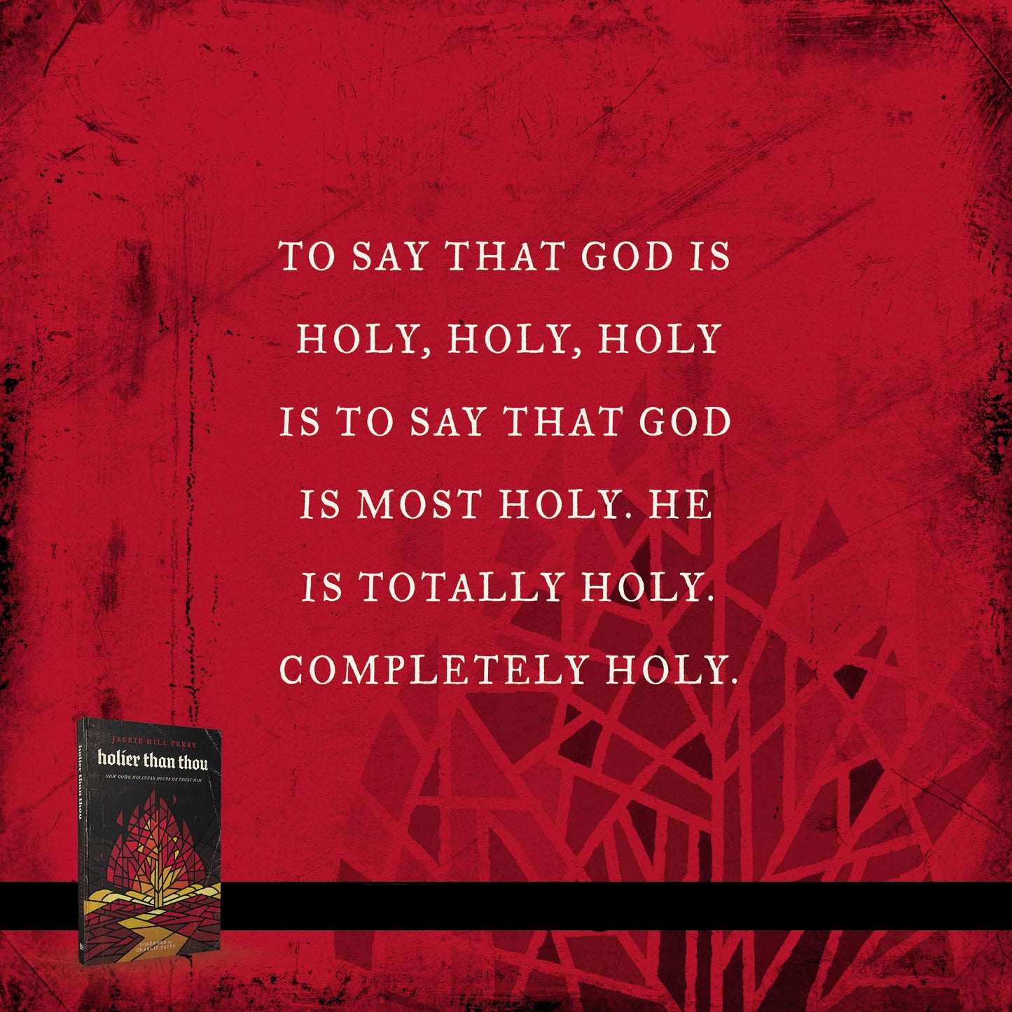Holier Than Thou: How God?s Holiness Helps Us Trust Him