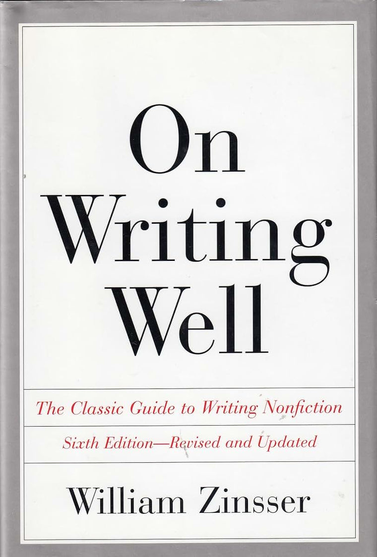 On Writing Well The Classic Guide to Writing Nonfiction