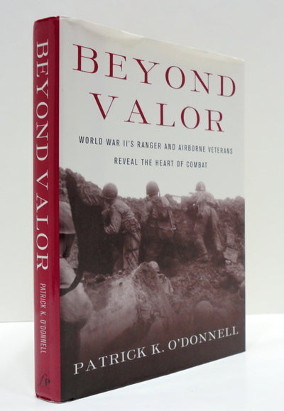 Beyond Valor: World War II's Ranger and Airborne Veterans Reveal the Heart of Combat