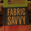 Fabric Savvy: The Essential Guide for Every Sewer