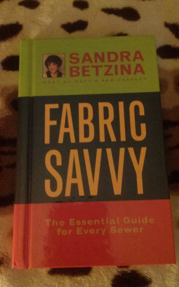 Fabric Savvy: The Essential Guide for Every Sewer