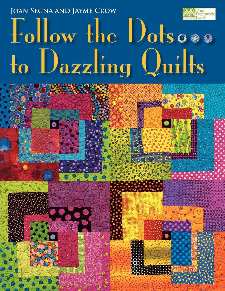 Follow the Dots...to Dazzling Quilts