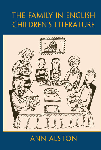 The Family in English Children's Literature (Children's Literature and Culture)