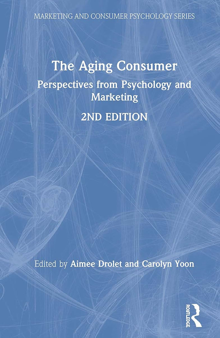 The Aging Consumer (Marketing and Consumer Psychology Series)