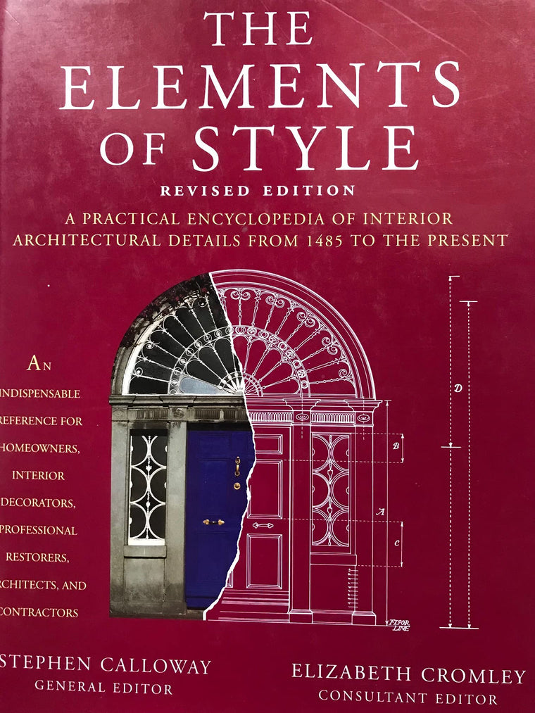 The Elements of Style: A Practical Encyclopedia of Interior Architectural Details from 1485 to the Present