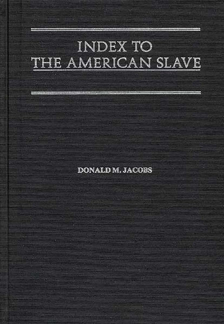 Index to The American Slave (Contributions in Afro-American and African Studies: Contemporary Black Poets)