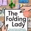 The Folding Lady: Tools and Tricks for Making the Most of Your Space Room by Room