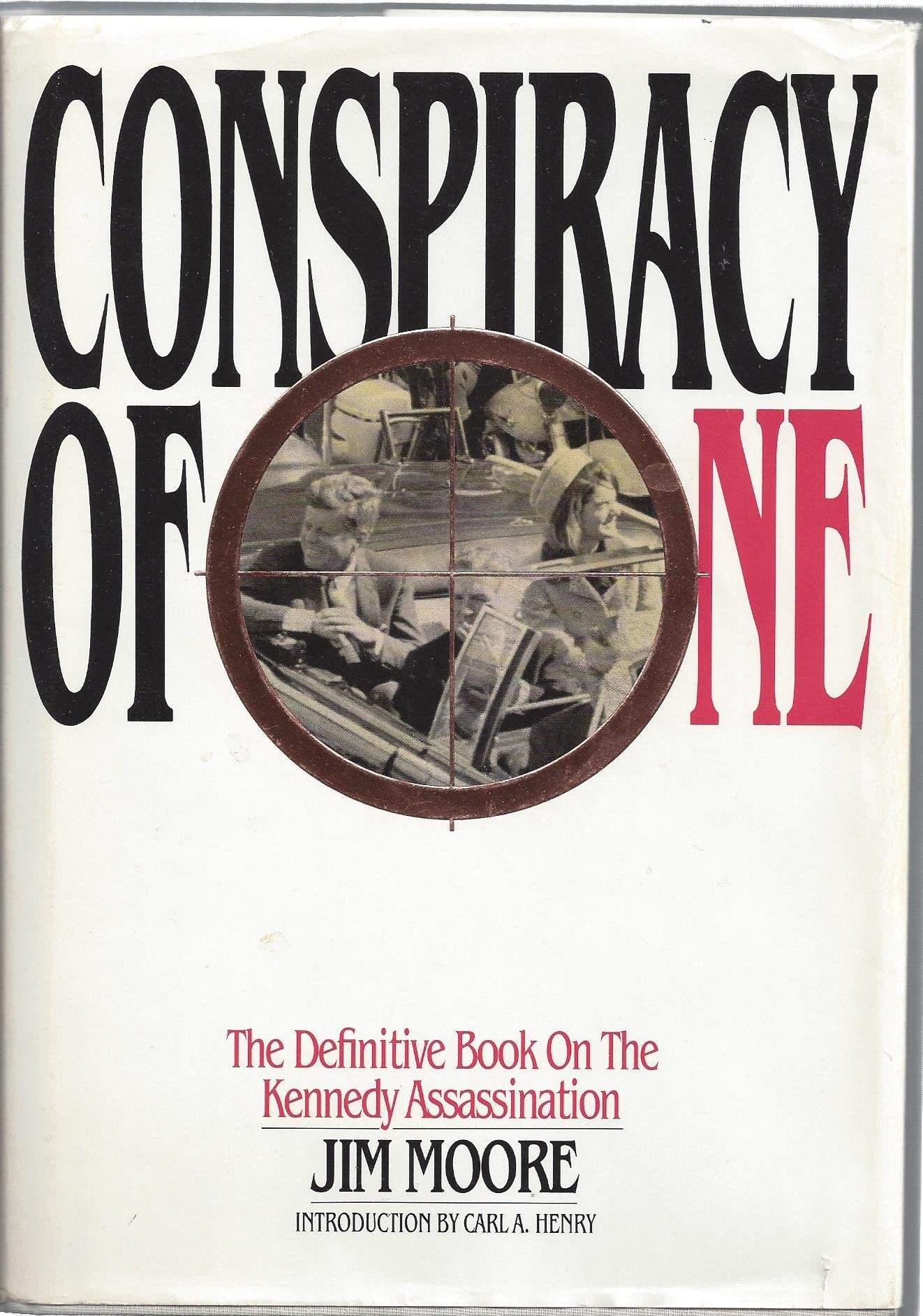 Conspiracy of One: The Definitive Book on the Kennedy Assass