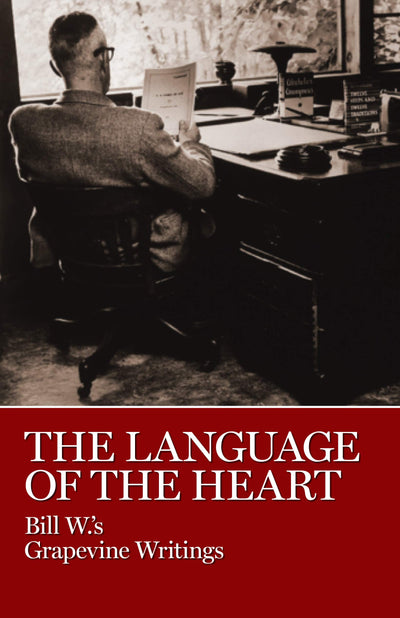 The Language of the Heart: Bill W's Grapevine Writings
