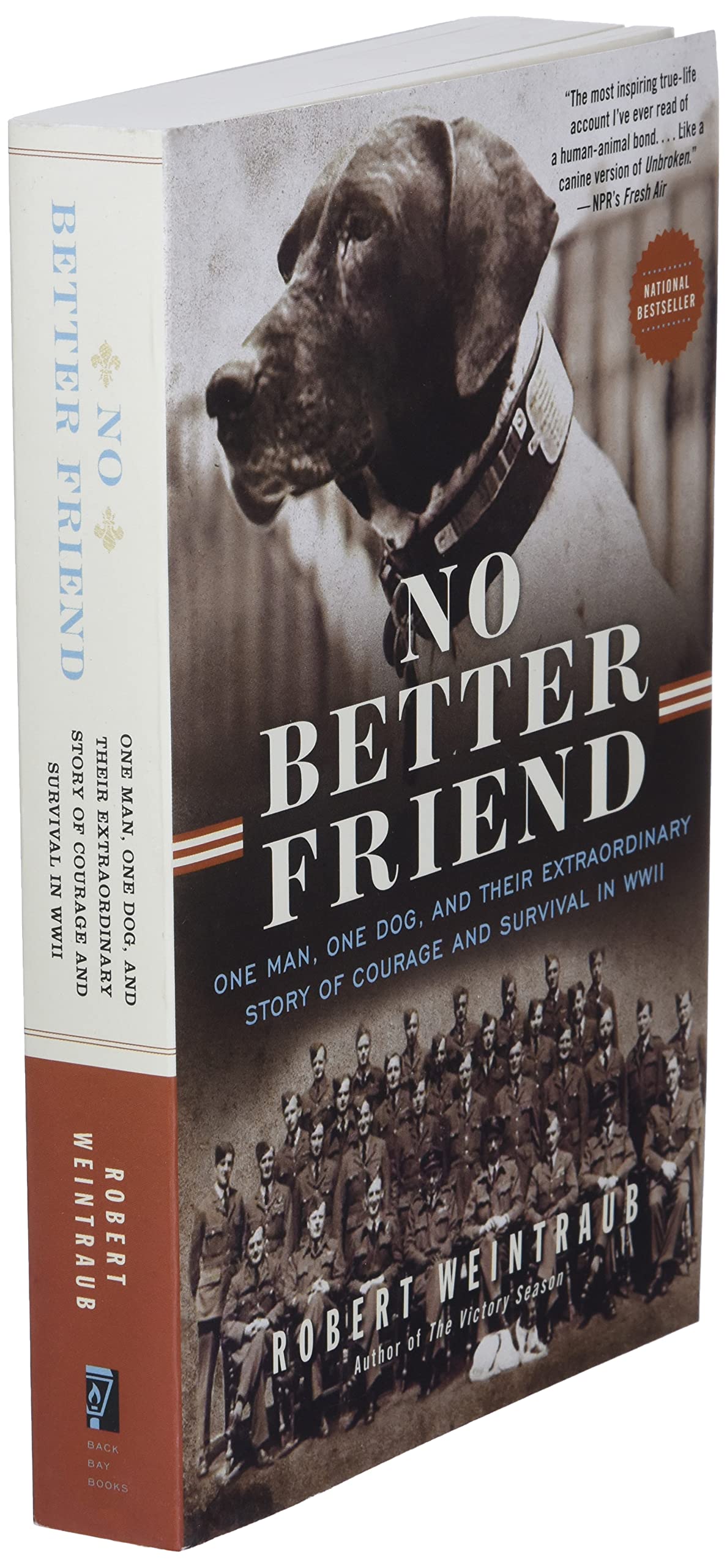 No Better Friend: One Man, One Dog, and Their Extraordinary Story of Courage and Survival in WWII