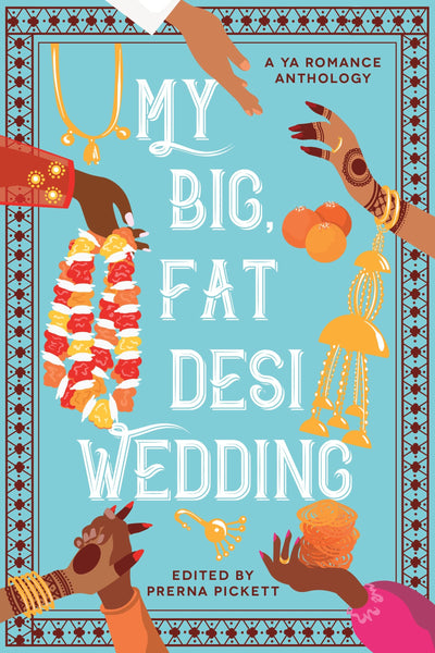 My Big, Fat Desi Wedding (Ya Romance Anthology)
