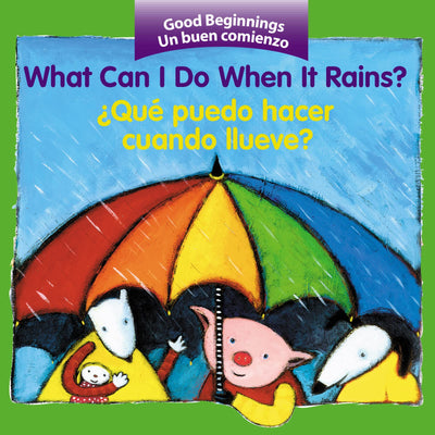 What Can I Do When It Rains?/Qué puedo hacer cuando llueve?: Bilingual English-Spanish (Good Beginnings)